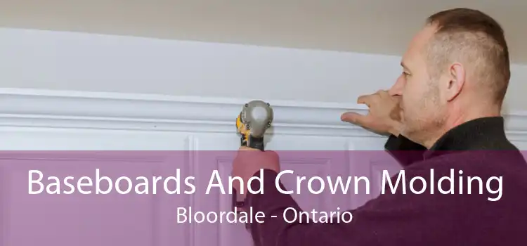 Baseboards And Crown Molding Bloordale - Ontario