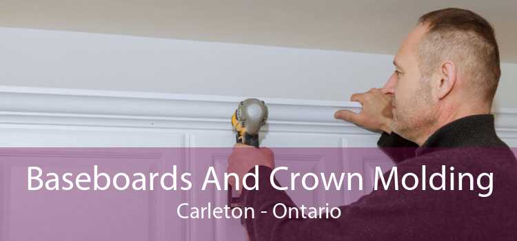 Baseboards And Crown Molding Carleton - Ontario