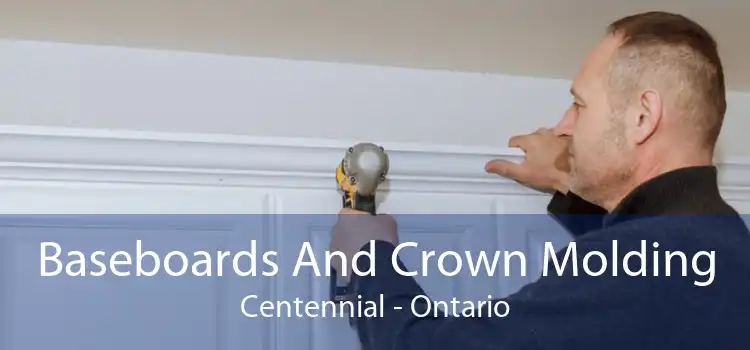 Baseboards And Crown Molding Centennial - Ontario