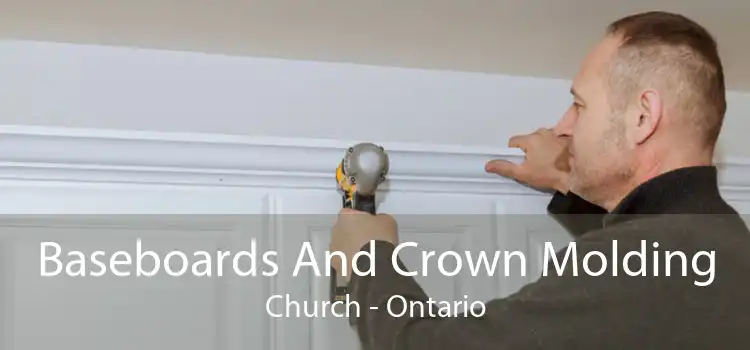 Baseboards And Crown Molding Church - Ontario