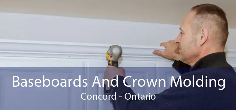 Baseboards And Crown Molding Concord - Ontario