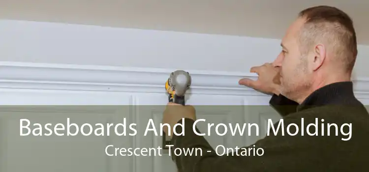 Baseboards And Crown Molding Crescent Town - Ontario