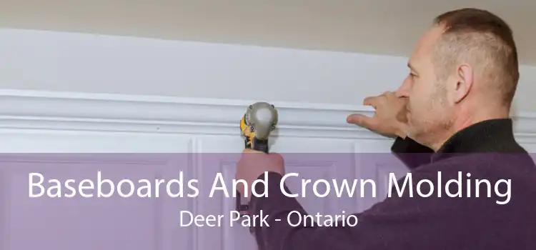 Baseboards And Crown Molding Deer Park - Ontario