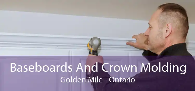 Baseboards And Crown Molding Golden Mile - Ontario