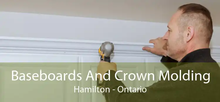 Baseboards And Crown Molding Hamilton - Ontario