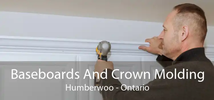 Baseboards And Crown Molding Humberwoo - Ontario