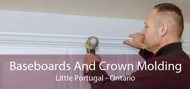 Baseboards And Crown Molding Little Portugal - Ontario