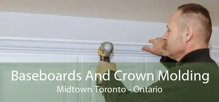 Baseboards And Crown Molding Midtown Toronto - Ontario