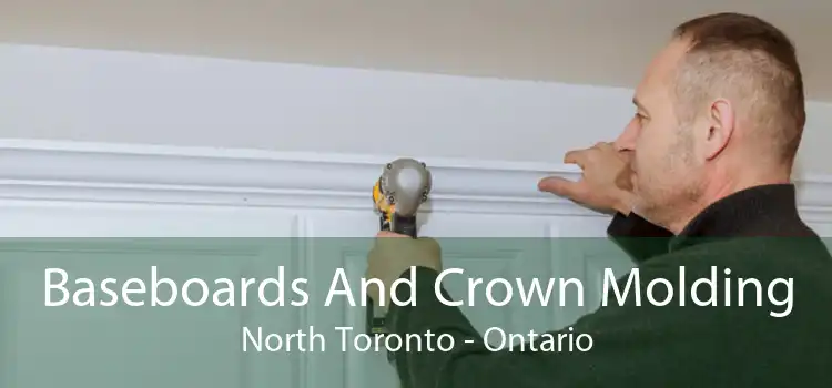 Baseboards And Crown Molding North Toronto - Ontario