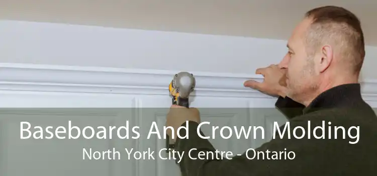 Baseboards And Crown Molding North York City Centre - Ontario