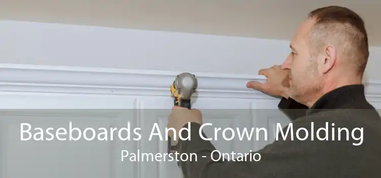 Baseboards And Crown Molding Palmerston - Ontario