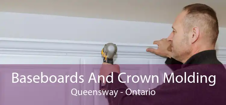 Baseboards And Crown Molding Queensway - Ontario