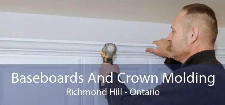 Baseboards And Crown Molding Richmond Hill - Ontario