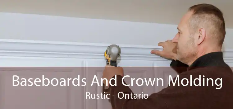 Baseboards And Crown Molding Rustic - Ontario
