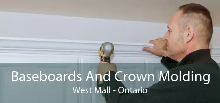 Baseboards And Crown Molding West Mall - Ontario