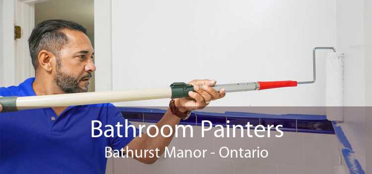 Bathroom Painters Bathurst Manor - Ontario