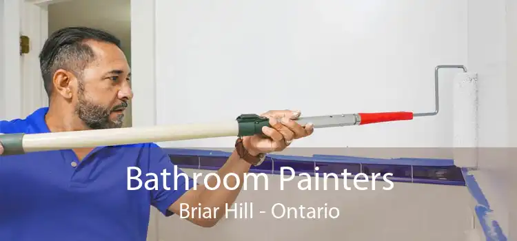 Bathroom Painters Briar Hill - Ontario