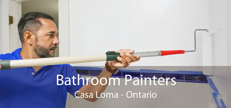 Bathroom Painters Casa Loma - Ontario