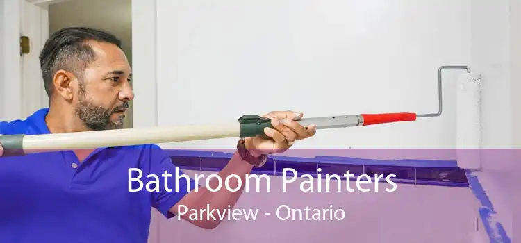 Bathroom Painters Parkview - Ontario