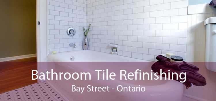 Bathroom Tile Refinishing Bay Street - Ontario