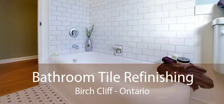 Bathroom Tile Refinishing Birch Cliff - Ontario