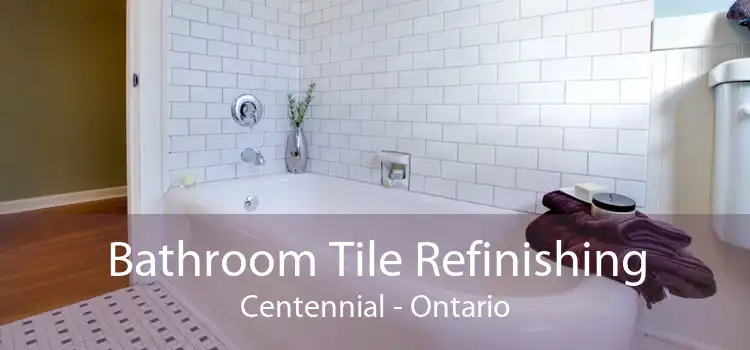 Bathroom Tile Refinishing Centennial - Ontario