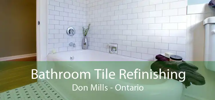Bathroom Tile Refinishing Don Mills - Ontario