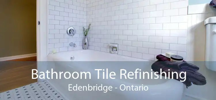 Bathroom Tile Refinishing Edenbridge - Ontario