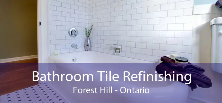 Bathroom Tile Refinishing Forest Hill - Ontario