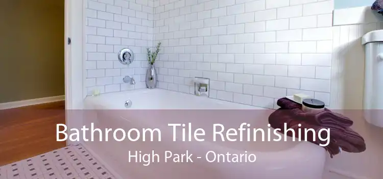 Bathroom Tile Refinishing High Park - Ontario