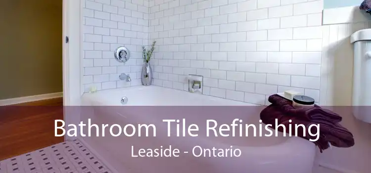 Bathroom Tile Refinishing Leaside - Ontario