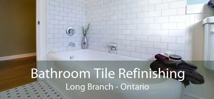 Bathroom Tile Refinishing Long Branch - Ontario