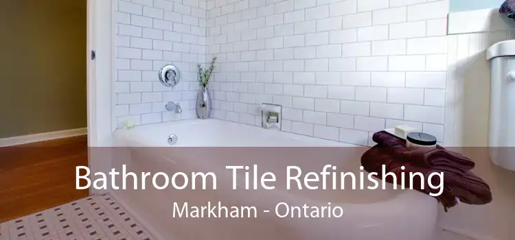 Bathroom Tile Refinishing Markham - Ontario