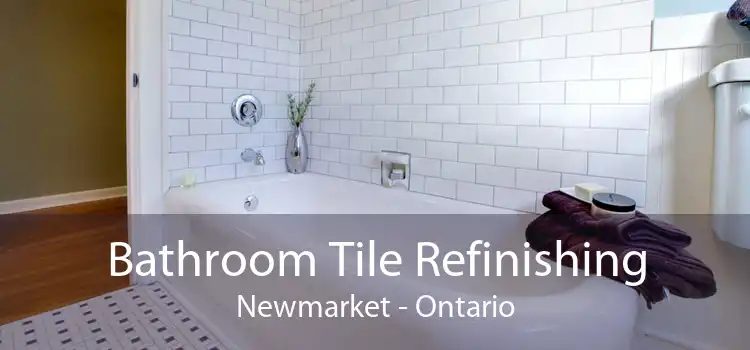 Bathroom Tile Refinishing Newmarket - Ontario