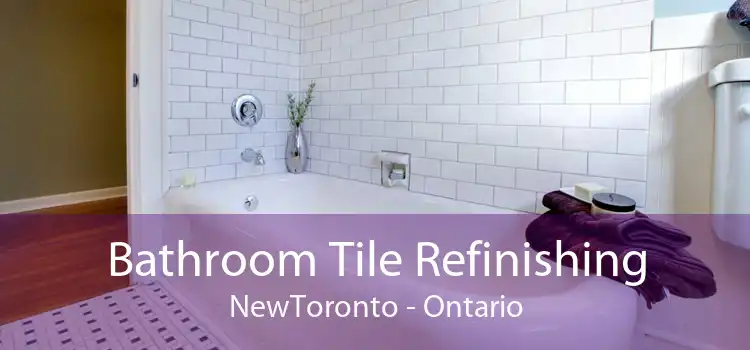 Bathroom Tile Refinishing NewToronto - Ontario