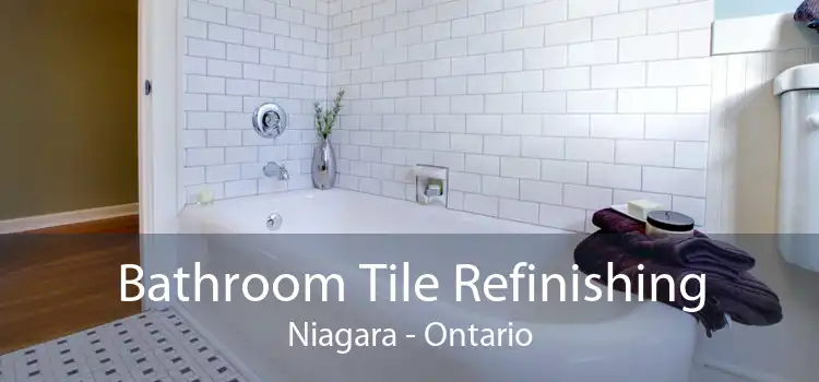 Bathroom Tile Refinishing Niagara - Ontario
