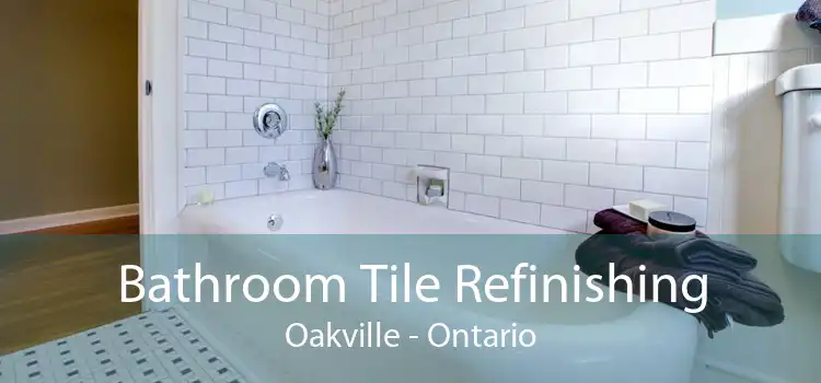 Bathroom Tile Refinishing Oakville - Ontario