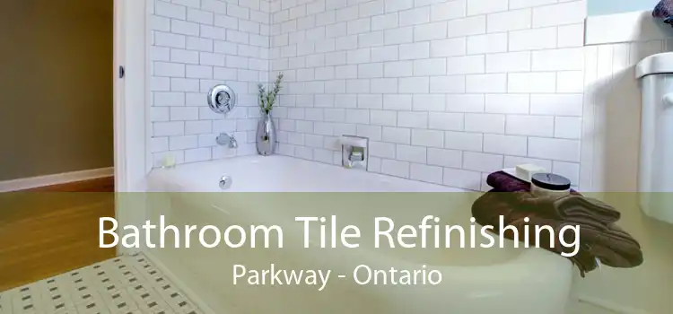 Bathroom Tile Refinishing Parkway - Ontario