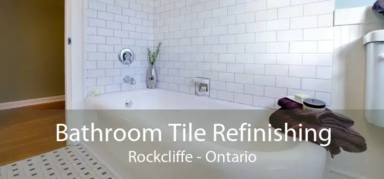 Bathroom Tile Refinishing Rockcliffe - Ontario