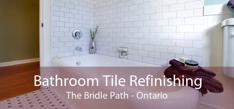 Bathroom Tile Refinishing The Bridle Path - Ontario