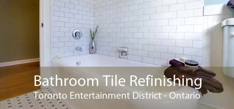 Bathroom Tile Refinishing Toronto Entertainment District - Ontario
