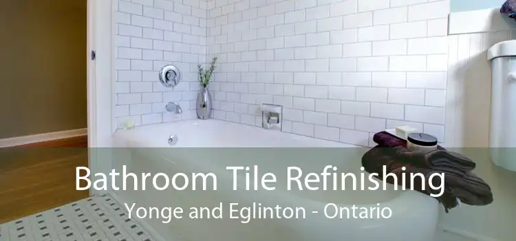 Bathroom Tile Refinishing Yonge and Eglinton - Ontario