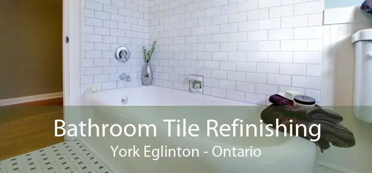 Bathroom Tile Refinishing York Eglinton - Ontario