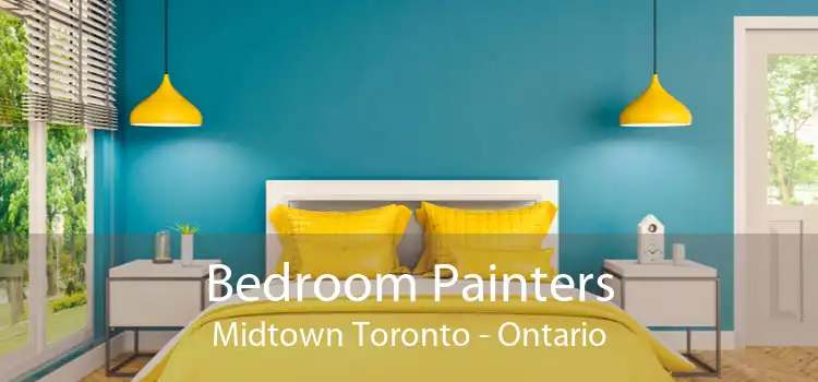 Bedroom Painters Midtown Toronto - Ontario