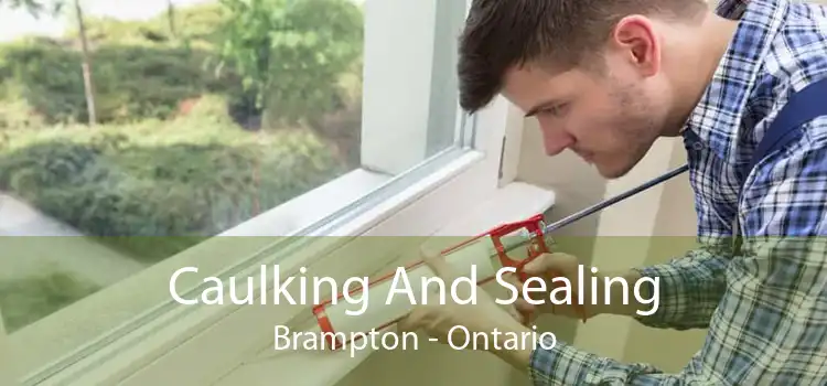 Caulking And Sealing Brampton - Ontario