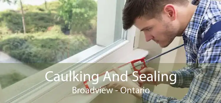 Caulking And Sealing Broadview - Ontario