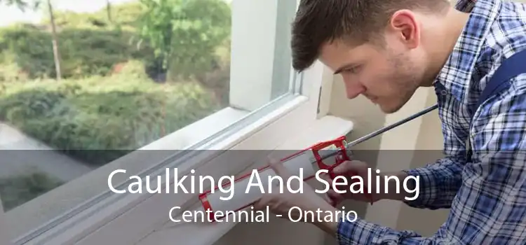 Caulking And Sealing Centennial - Ontario