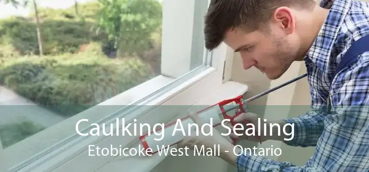Caulking And Sealing Etobicoke West Mall - Ontario