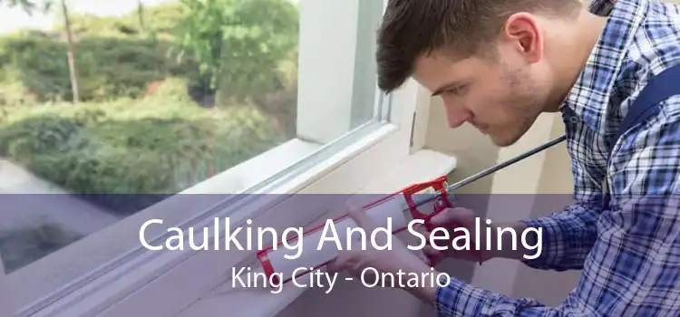 Caulking And Sealing King City - Ontario