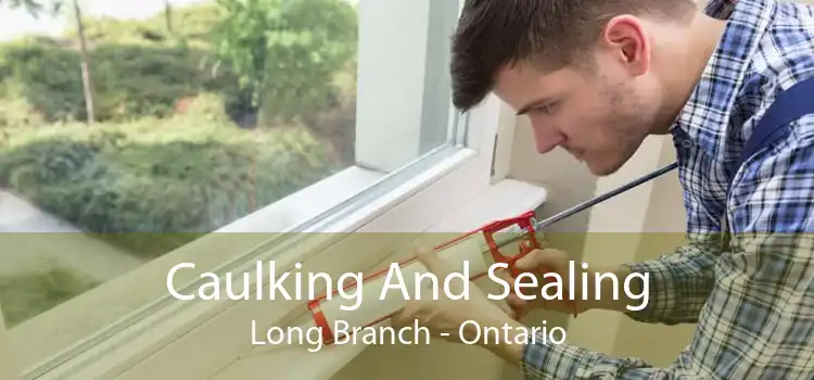 Caulking And Sealing Long Branch - Ontario